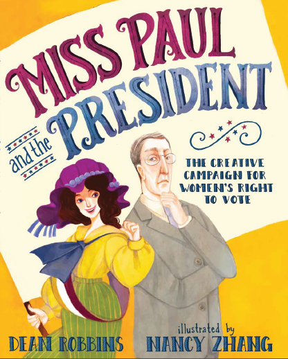 Miss Paul and the President: The Creative Campaign for Women's Right to Vote_Alice Paul_Dean Robbins